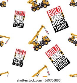 Seamless pattern with truck crane and build your future today inscription. Inspired by road, building machinery. Vector background for decoration for children's room, invitations, website, mobile app.