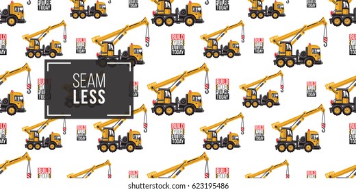 Seamless pattern with truck crane and build your future today inscription. Inspired by variety of road, building machinery.