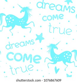 Seamless pattern with unicorns. Vector greeting card, banner, apparel design, fabric print. Motivational poster with hand drawn lettering "Dreams come true". Trendy background with positive quote.