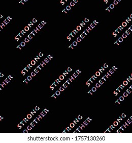 Seamless pattern Vector of Strong together. Coronavirus , Motivation quote. Typography poster protest black lives matter against racism, vestor design for all prints and all graphic used on black
