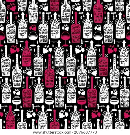 Seamless pattern with white and pink wine bottles , glasses, grapes and corcscrew with lettering quotes inscription. Cute feminine drink concept. Vector hand illustration