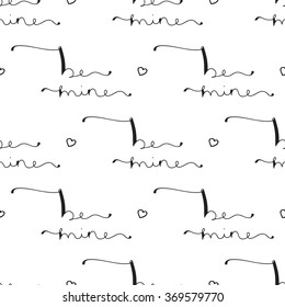 Seamless pattern with- be mine- original custom hand lettering - handmade calligraphy, overlay for romantic photo cards or party invitations for Valentine Day, wedding