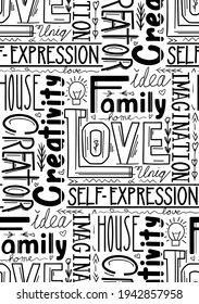 Seamless pattern witn lettering composition of different words. Human life values. Family, love and inspiration. Creativity and imagination. Vector black and white texture with decoration