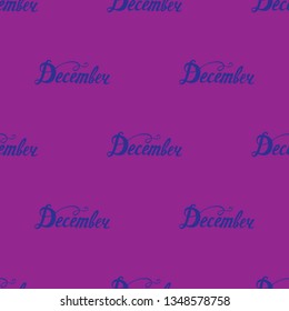 Seamless pattern of word December lettering. Hand written lettering pattern for calendar backdrop