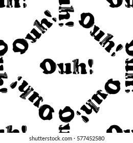 Seamless pattern with word Ouh! Modern grunge style. Suitable for packaging, websites, events, festivals, birthday parties, wallpaper, furniture and interior design.