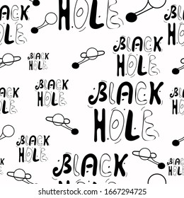 seamless pattern with the words black hole and planets, black and white, vector illustration for print
