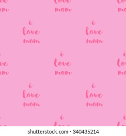 Seamless pattern with the words I love mom in pink.