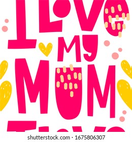 seamless pattern with the words I love my mum, pink letters, yellow hearts, white background