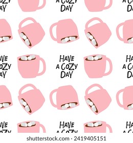 Seamless pink coffee cup pattern with marshmallow and Have a Cozy Day Handwritten lettering for Bar, restaurant, coffee shop, invitation. Typography print on white background for wallpaper, textile.