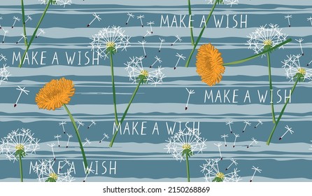 Seamless repeat pattern with dandelions and hand lettered text.Make a wish. Endless rough stripes background blue colors.Vector cartoon illustration for printing on fabric and paper.