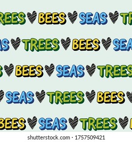 Seamless repeat pattern. Eco-friendly vector design. Love bees, trees and seas typography pattern. Paper or textile print or background. Save the planet fashion, gift products, bags, accessories.