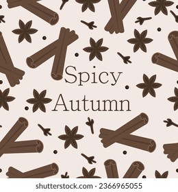 Seamless spicy autumn pattern with cinnamon sticks,  anise stars and clove seeds. Seasonal illustration on beige background.