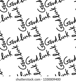 Seamless texture with handwritten inscription Good luck. Script. Vector pattern for wallpaper, fabrics and your design.