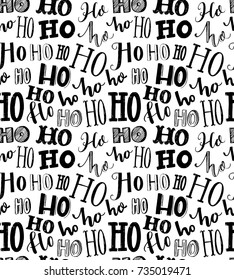 Seamless texture with repeating word Ho written in different styles of handmade typography. Christmas wrapping paper. Santa Claus laugh. Bold black and white pattern