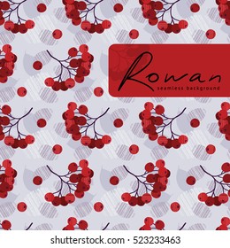 Seamless vector background. Stylized berries and mountain ash leaves. Hand drawn texture