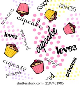 seamless vector background for sweet tooth.pattern of cupcakes and the words "Princess,Cupcake,Loves". background for girls,parties, fabric,wrapping paper,covers, wallpaper,t-shirts