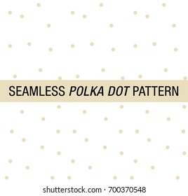 Seamless Vector Beige Polka Dot on White Background for flyers, postcards, web, editorial, scrapbook
