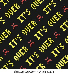 Seamless vector it's over sign pattern. Pixel outline wallpaper. Diagonal yellow signs on black background with red sad emoticons for fabric, cover, design, wrapping, web, textile etc. 10 eps design.