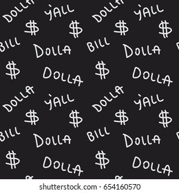 Seamless vector pattern with dollar sign and text 'Dolla', 'Bill', Y'all' on black background. Repeated texture for print, textile, t-shirt, fabric, wallpaper, poster, packaging, and wrapping paper.