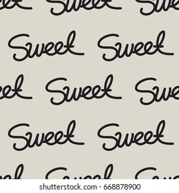 Seamless vector pattern with handwriting text, "Sweet". Decorative background for print, invitation, textile, fabric, wallpaper, card, poster, home decor, packaging, wrapping paper, and banners. 