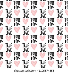 Seamless vector pattern with hearts and phrase True love. Cute Romantic background. Ideal for fabric, wallpaper, wrapping paper, textile, bedding, t-shirt print.