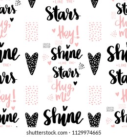 Seamless vector pattern with hearts and phrase shine like the stars. Cute Romantic background. Ideal for fabric, wallpaper, wrapping paper, textile, bedding, t-shirt print.