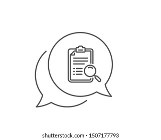 Search analysis line icon. Chat bubble design. Find document sign. Magnify glass. Outline concept. Thin line search analysis icon. Vector