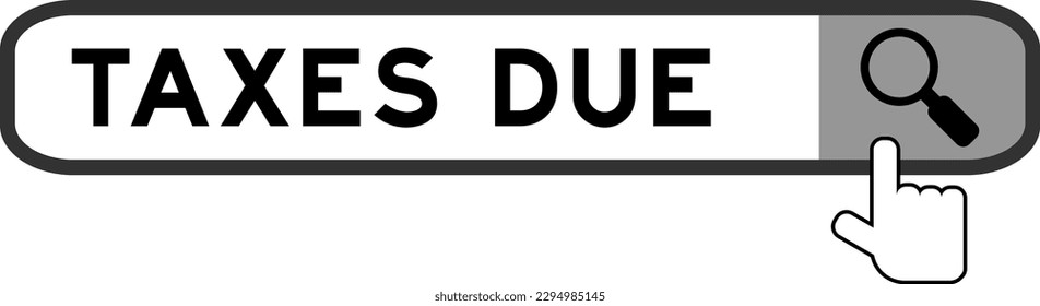 Search banner in word taxes due with hand over magnifier icon on white background