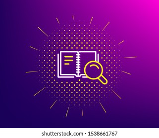 Search in Book line icon. Halftone pattern. Education symbol. Instruction or E-learning sign. Gradient background. Search Book line icon. Yellow halftone pattern. Vector