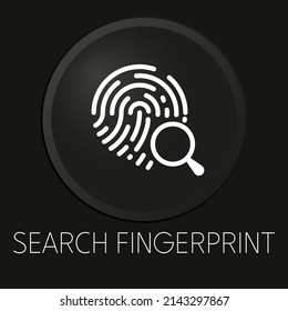 Search fingerprint minimal vector line icon on 3D button isolated on black background. Premium Vector.