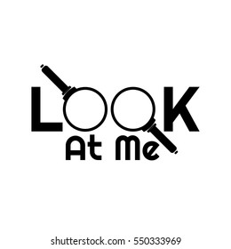 Search Icon Vector Set. Stylized font LOOK AT ME with black magnifiers on white background