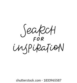 Search for inspiration quote lettering. Calligraphy inspiration graphic design typography element. Hand written postcard. Cute simple black vector sign for journal, planner, calendar stationery paper.