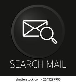 Search mail minimal vector line icon on 3D button isolated on black background. Premium Vector.