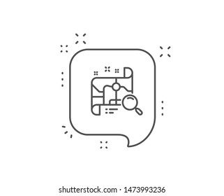 Search map line icon. Chat bubble design. Find location address sign. Outline concept. Thin line search map icon. Vector