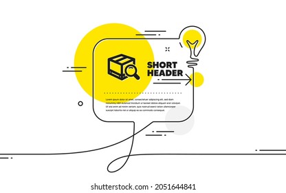 Search package icon. Continuous line idea chat bubble banner. Delivery box sign. Parcel tracking symbol. Search package icon in chat message. Talk comment light bulb background. Vector
