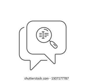 Search text line icon. Chat bubble design. Find word sign. Outline concept. Thin line search text icon. Vector