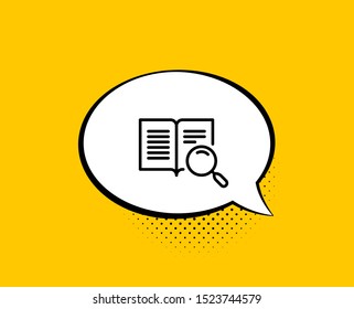 Search text line icon. Comic speech bubble. Find word sign. Open book symbol. Yellow background with chat bubble. Search text icon. Colorful banner. Vector