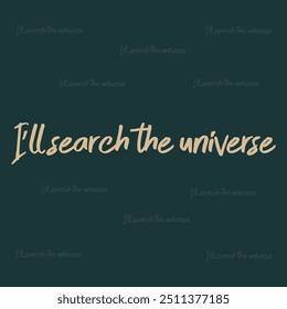 "SEARCH THE UNIVERSE" perfect for stickers, merchandise and apparel designs. this typography design offers high-quality, eye-catching typography, easy to use and scalable.