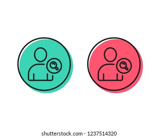 Search User line icon. Profile Avatar with Magnifying glass sign. Person silhouette symbol. Positive and negative circle buttons concept. Good or bad symbols. Find user Vector