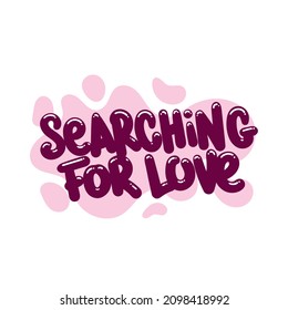 searching for love quote text typography design graphic vector illustration