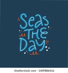 Seas the day quote flat vector lettering