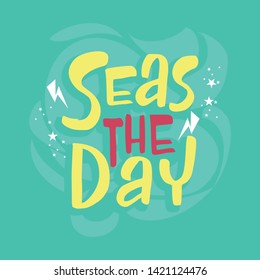 Seas the day quote flat vector lettering