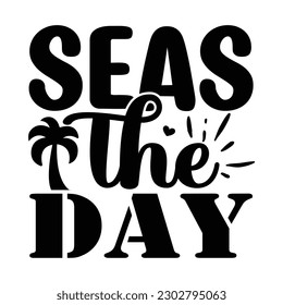 Seas the Day SVG,  Summer SVG T shirt Design Template svg