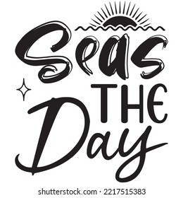 Seas the Day T-shirt Design Vector File.