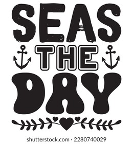 Seas the Day T-shirt Design Vector File
