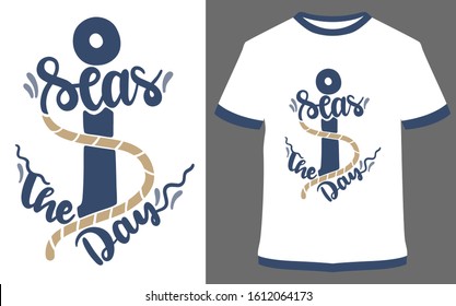 Seas the day - typography t-shirt vector design illustration, it can use for label, logo, sign, sticker for printing for the family t-shirt.

