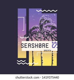 Seashore breath. Graphic t-shirt design on the topic of summer, holidays, beach, seacost, tropics. Vector illustration.