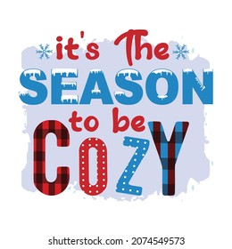 Its the season to be Cozy, Winter Sublimation Design, perfect on t shirts, mugs, signs, cards and much more