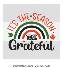 It's The Season To Be Grateful, Fall , Autumn, Thanksgiving, Grateful, Thanksgiving Quote, Cut Files for Cricut,