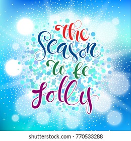 The season to be jolly. Beautiful vector Christmas card, lettering.